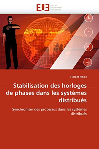 Stabilisation des horloges de phases dans les systèmes distribués: Synchroniser des processus dans les systèmes distribués (Omn.Univ.Europ.)