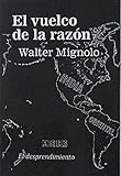 Vuelco De La Razon - Walter D. Mignolo [Hardcover] MIGNOLO,WALTER