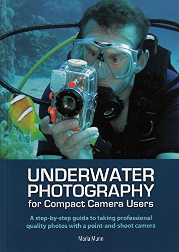 Underwater Photography: A Step-by-step Guide to Taking Professional Quality Underwater Photos With a Point-and-shoot Camera (English Edition)