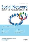 Social Network: costruire e comunicare identità in Rete (Web marketing Vol. 40) (Italian Edition)