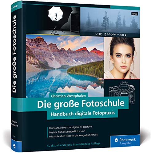 Die große Fotoschule: Das Handbuch zur digitalen Fotografie in der Neuauflage 2019