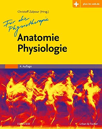 Anatomie Physiologie für die Physiotherapie: Alle Abbildungen zusätzlich online abrufbar
