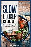 Slow Cooker Kochbuch: Die besten Schongarer & Slow Cooker Rezepte, inkl. Desserts und Getränke