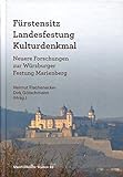 Fürstensitz-Landesfestung-Kulturdenkmal: Neuere Forschungen zur Würzburger Festung Marienberg