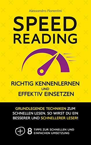Speed Reading effektiv einsetzen und richtig kennenlernen: Grundlegende Techniken zum schnellen Lesen. So wirst du ein besserer und schnellerer Leser! (Erfahrung)