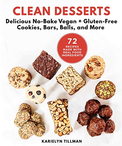 Clean Desserts: Delicious No-Bake Vegan & Gluten-Free Cookies, Bars, Balls, and More (English Edition)
