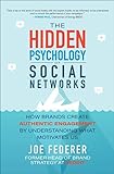 The Hidden Psychology of Social Networks: How Brands Create Authentic Engagement by Understanding What Motivates Us