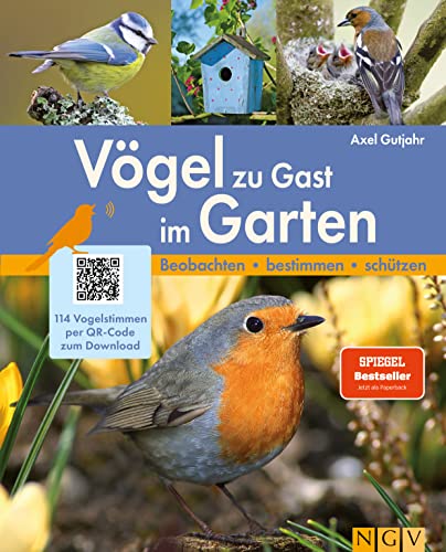 Vögel zu Gast im Garten - Beobachten, bestimmen, schützen.: 114 Vogelstimmen per QR-Code zum Download. Das perfekte Geschenk für alle Vogelfreunde
