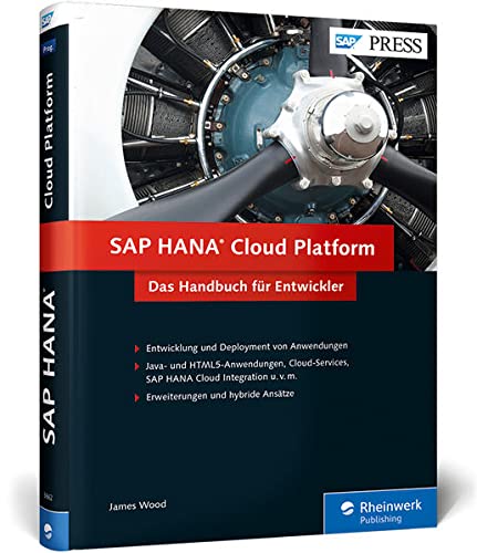 SAP HANA Cloud Platform: Programmierung für SAP Cloud, SAP HANA, Webanwendungen, mobile Anwendungen u. v. m. (SAP PRESS)