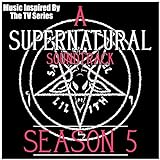 A Supernatural Soundtrack Season 5: (Music Inspired by the TV Series)
