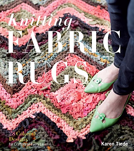 Knitting Fabric Rugs: 28 Colorful Designs for Crafters of Every Level (English Edition)
