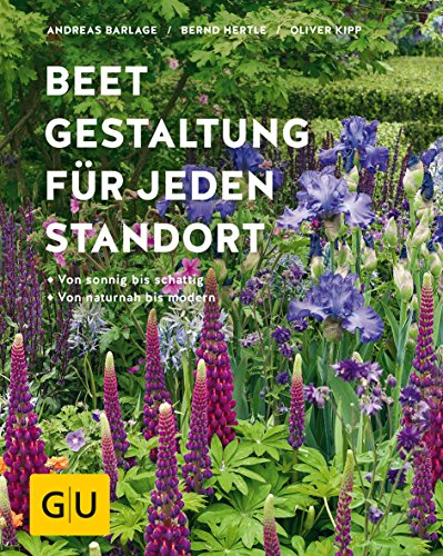 Beetgestaltung für jeden Standort: Von sonnig bis schattig, von naturnah bis modern (GU Gartengestaltung)
