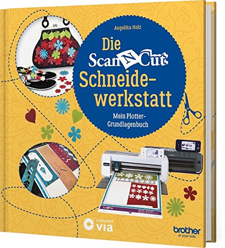 Die Brother ScanNCut Schneidewerkstatt: Mein Plotter-Grundlagenbuch (Kreativtitel)