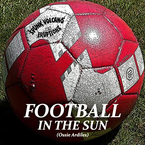 Football in the Sun (Ossie Ardiles) [Explicit]