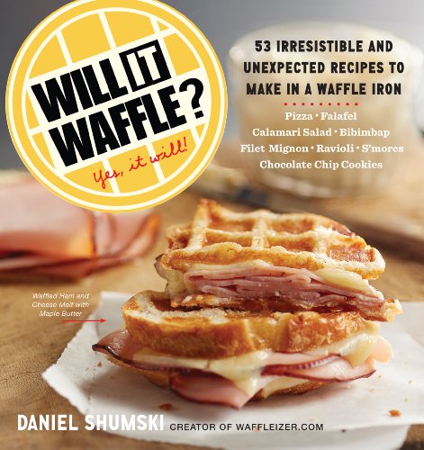 Will It Waffle?: 53 Irresistible and Unexpected Recipes to Make in a Waffle Iron (Will It...?) (English Edition)