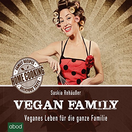 Vegan Family: Veganes Leben für die ganze Familie