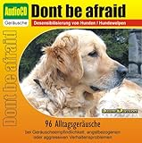 Unbekannt CD Dont be afraid - Desensibilisierung von Hunden/Hundewelpen/Katzen/Pferden - 96 Alltagsgeräusche
