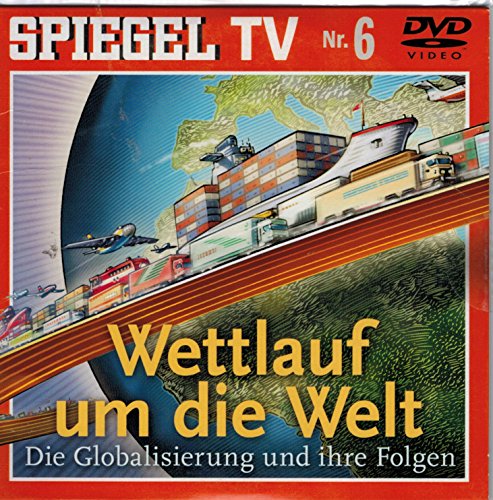 Spiegel TV DVD Nr. 6: Wettlauf um die Welt. Die Globalisierung und ihre Folgen.