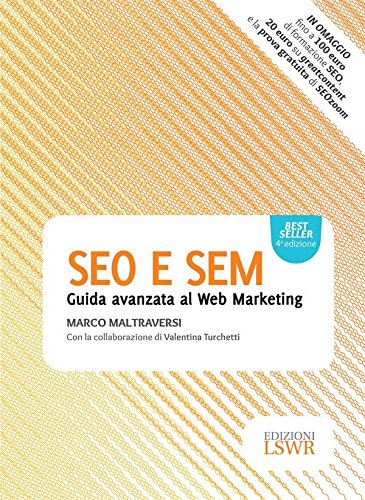 SEO E SEM: Guida avanzata al Web Marketing (Italian Edition)