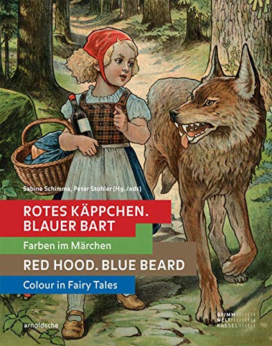 Rotes Käppchen, blauer Bart: Farben im Märchen: Farben im Märchen. Grimm Welt Kassel