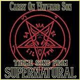 Carry on Wayward Son (Theme Song from 'Supernatural')