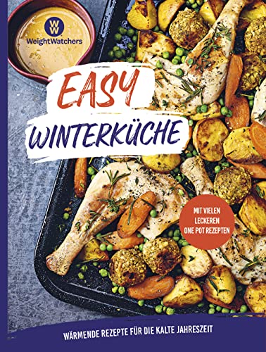 Weight Watchers - Easy Winterküche: Wärmende Rezepte für die kalte Jahreszeit – Saisonales Familien-Kochbuch für Herbst und Winter – mit vielen One Pot Gerichten