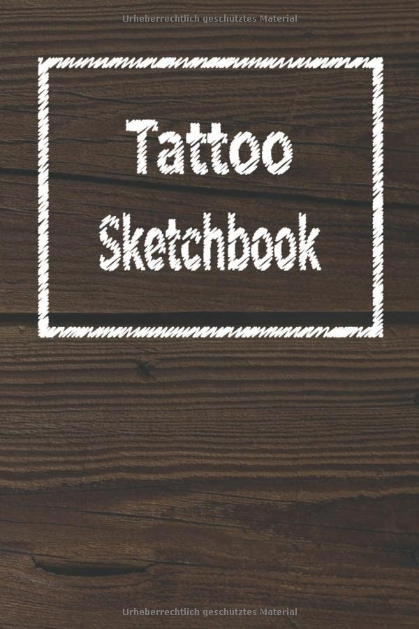 Tattoo Sketchbook: Skizzenbuch für Tätowierer | Körperkunst | Sketchbook für alle Tattooideen | Tatoo | Holzoptik