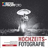 Hochzeitsfotografie: Mit kreativen Blitztechniken zu außergewöhnlichen Fotos (mitp Edition ProfiFoto): Kreativ blitzen für außergewöhnliche und moderne Bilder