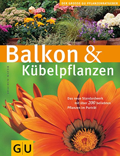 Balkon & Kübelpflanzen (GU Große Pflanzenratgeber)