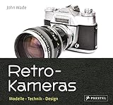 Retro-Kameras: Modelle - Technik - Design