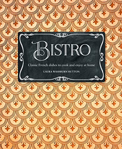 Bistro: Classic French dishes to cook and enjoy at home (English Edition)